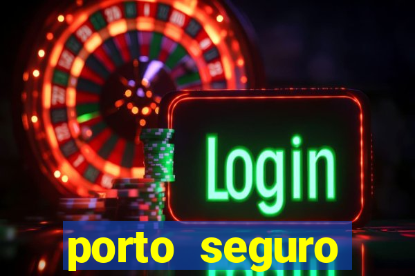 porto seguro motorista da vez
